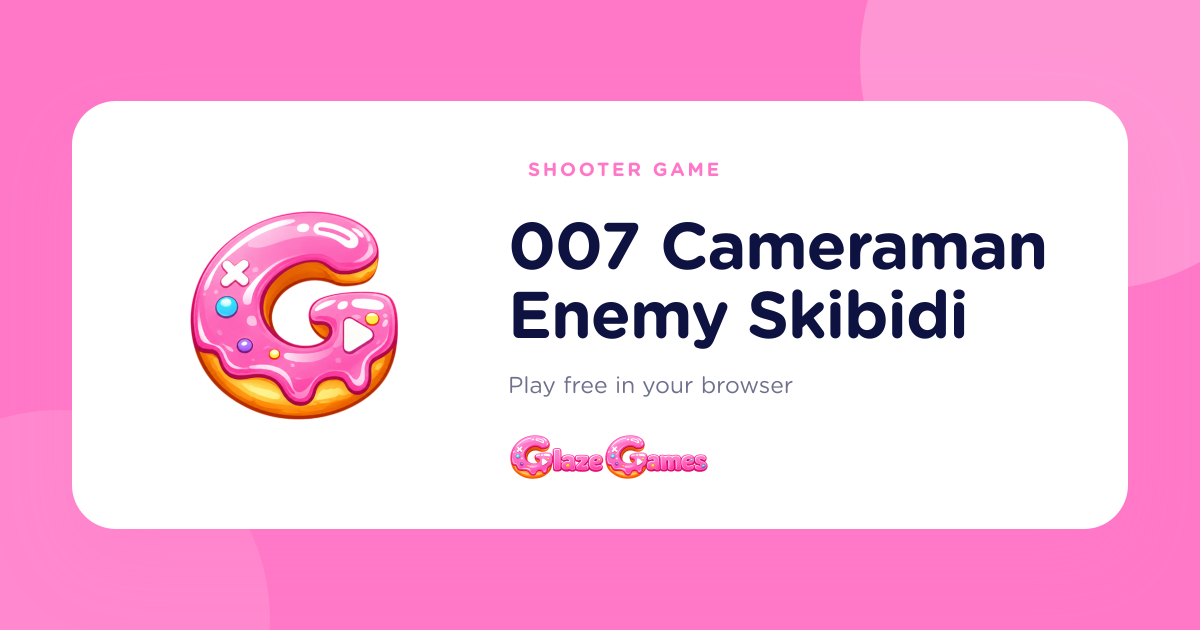 Play 007 Cameraman Enemy Skibidi — Free Shooting Game Online
